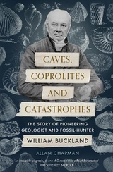 Caves, Coprolites and Catastrophes - Chapman, Dr Allan