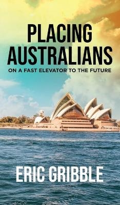 Placing Australians on a Fast Elevator to the Future - Eric Gribble