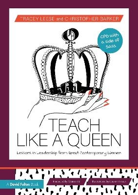 Teach Like a Queen - Tracey Leese, Christopher Barker