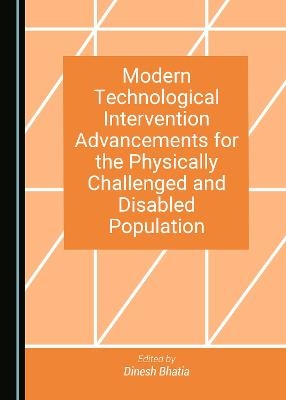Modern Technological Intervention Advancements for the Physically Challenged and Disabled Population - 