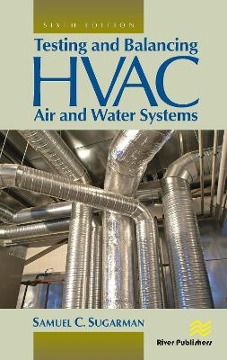 Testing and Balancing HVAC Air and Water Systems - Samuel C. Sugarman