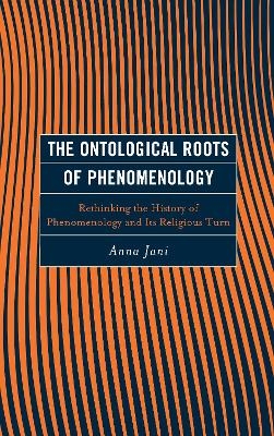 The Ontological Roots of Phenomenology - Anna Varga-Jani