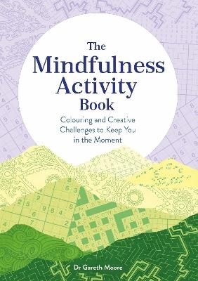 The Mindfulness Activity Book - Gareth Moore