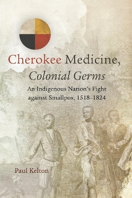Cherokee Medicine, Colonial Germs - Paul Kelton