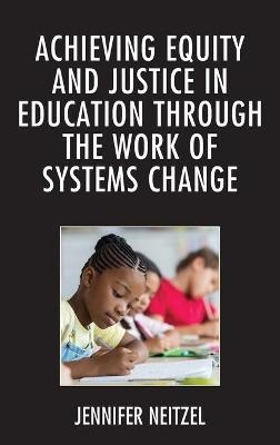 Achieving Equity and Justice in Education through the Work of Systems Change - Jennifer Neitzel