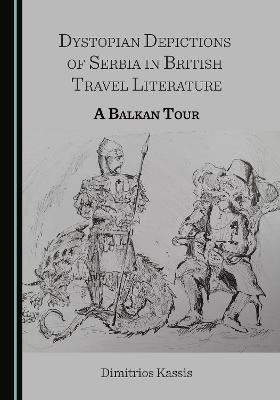 Dystopian Depictions of Serbia in British Travel Literature - Dimitrios Kassis