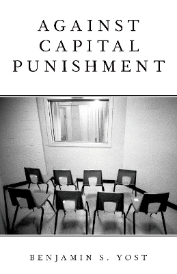 Against Capital Punishment - Benjamin S. Yost