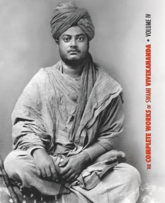 The Complete Works of Swami Vivekananda, Volume 4 -  Swami Vivekananda