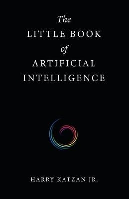 The Little Book of Artificial Intelligence - Harry Katzan  Jr