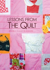 Lessons from the Quilt -  Beverly E. Blackard