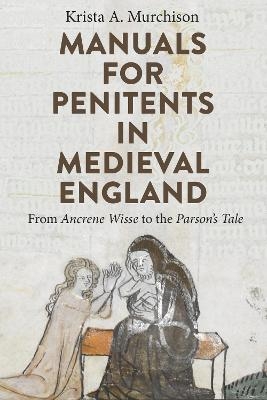 Manuals for Penitents in Medieval England - Krista A. Murchison