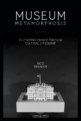 Museum Metamorphosis - nico wheadon