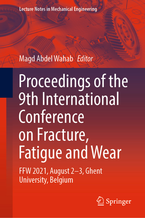 Proceedings of the 9th International Conference on Fracture, Fatigue and Wear - 