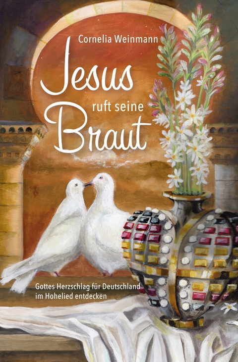 Jesus ruft seine Braut - Cornelia Weinmann