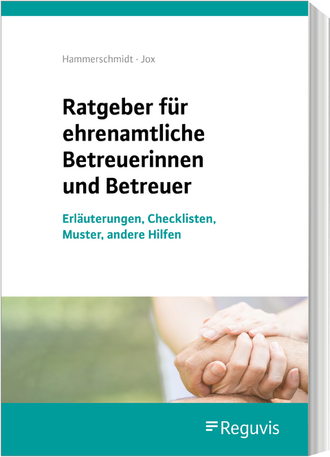 Ratgeber für ehrenamtliche Betreuerinnen und Betreuer - Claudia Freudenberger, Rolf Jox