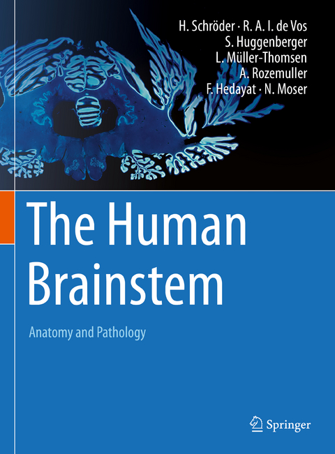 The Human Brainstem - Hannsjörg Schröder, Rob A.I. de Vos, Stefan Huggenberger, Lennart Müller-Thomsen, Annemieke Rozemuller, Farman Hedayat, Natasha Moser