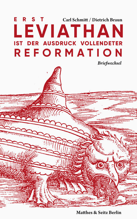 Erst Leviathan ist der Ausdruck vollendeter Reformation - Carl Schmitt, Dietrich Braun