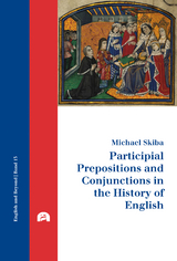Participial Prepositions and Conjunctions in the History of English - Michael Skiba