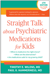 Straight Talk about Psychiatric Medications for Kids, Fourth Edition -  Paul G. Hammerness,  Timothy E. Wilens