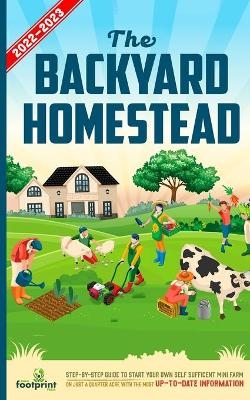 The Backyard Homestead 2022-2023 - Small Footprint Press