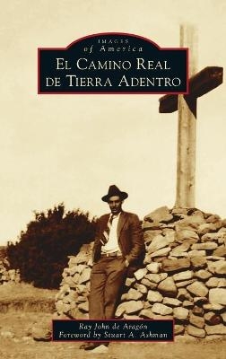 El Camino Real de Tierra Adentro - Ray John de Aragón