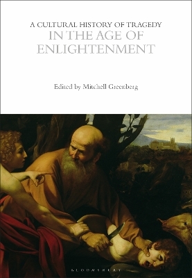 A Cultural History of Tragedy in the Age of Enlightenment - 