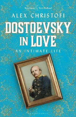 Dostoevsky in Love - Alex Christofi