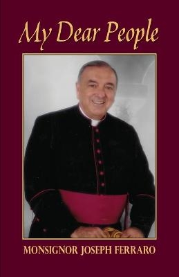 My Dear People - Monsignor Joseph A Ferraro