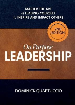 On Purpose Leadership - Dominick Quartuccio