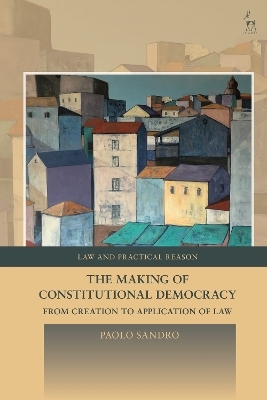 The Making of Constitutional Democracy - Paolo Sandro