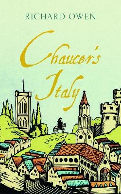 Chaucer’s Italy - Richard Owen