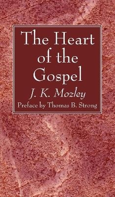 The Heart of the Gospel - J K Mozley