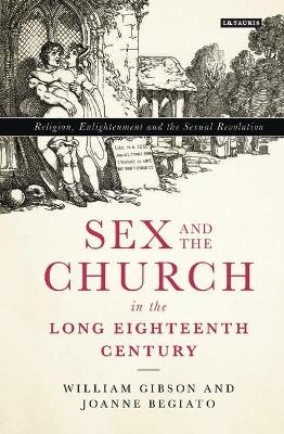 Sex and the Church in the Long Eighteenth Century - William Gibson, Joanne Begiato