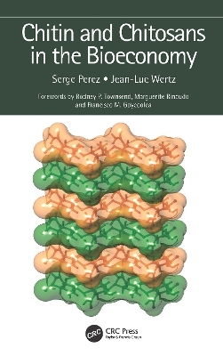 Chitin and Chitosans in the Bioeconomy - Serge Perez, Jean-Luc Wertz