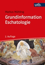 Grundinformation Eschatologie - Mühling, Markus