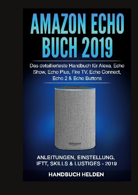 Amazon Echo Buch 2019 - Handbuch Helden