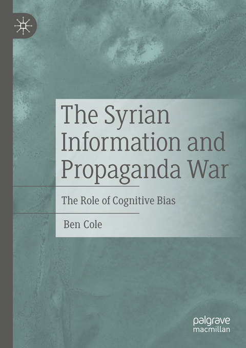 The Syrian Information and Propaganda War - Ben Cole