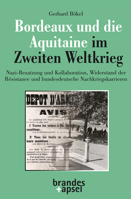 Bordeaux und die Aquitaine im Zweiten Weltkrieg - Gerhard Bökel