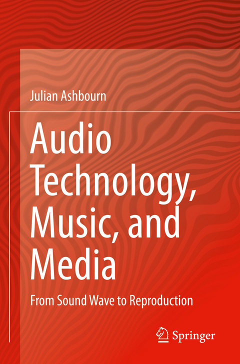 Audio Technology, Music, and Media - Julian Ashbourn