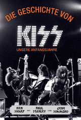 Die Geschichte von KISS - Sharp, Ken; Stanley, Paul; Simmons, Gene