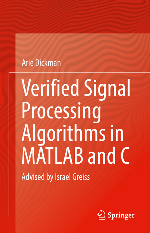 Verified Signal Processing Algorithms in MATLAB and C - Arie Dickman