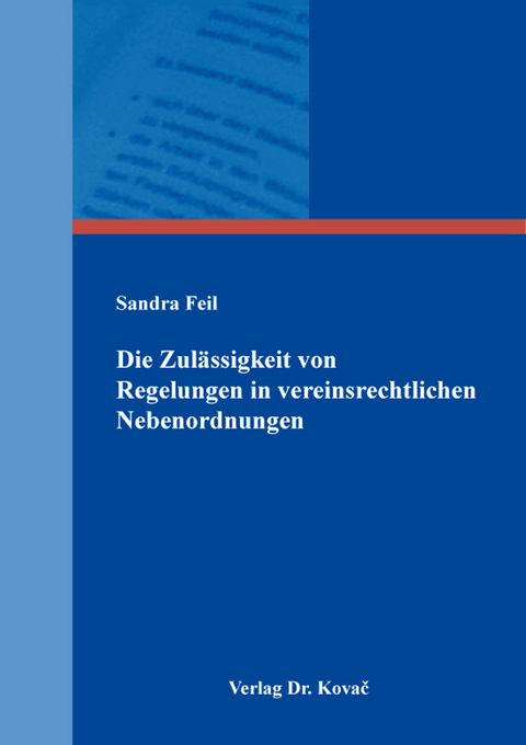 Die Zulässigkeit von Regelungen in vereinsrechtlichen Nebenordnungen - Sandra Feil