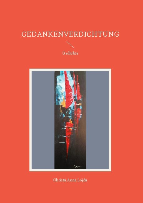 Gedankenverdichtung - Christa Anna Lojda