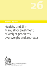 Bircher-Benner 26 Healthy and slim Manual for treatment of weight problems, overweight and anorexia - Andres Bircher, Lilli Bircher, Anne-Cécile Bircher, Pascal Bircher