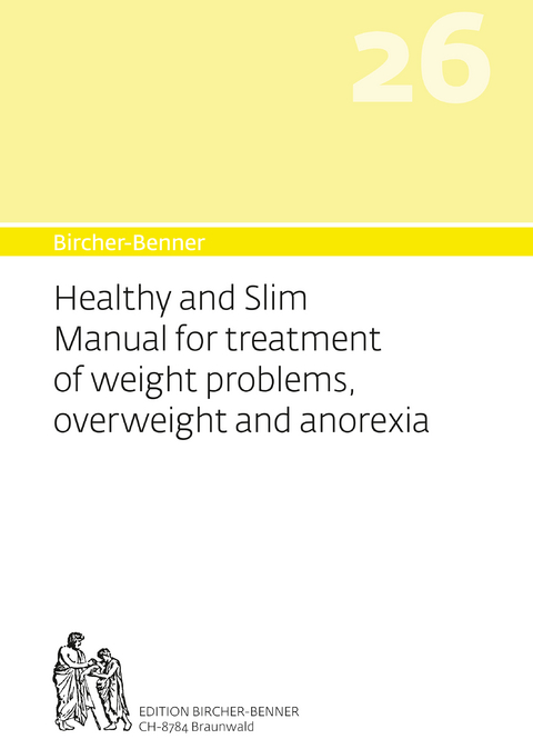 Bircher-Benner 26 Healthy and slim Manual for treatment of weight problems, overweight and anorexia - Andres Bircher, Lilli Bircher, Anne-Cécile Bircher, Pascal Bircher