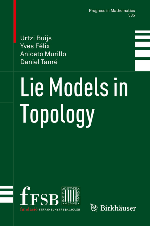 Lie Models in Topology - Urtzi Buijs, Yves Félix, Aniceto Murillo, Daniel Tanré