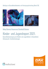 DAK Kinder- und Jugendreport 2021 - Wolfgang Greiner, Julian Witte, Manuel Batram, Mark Dankhoff, Lena Hasemann