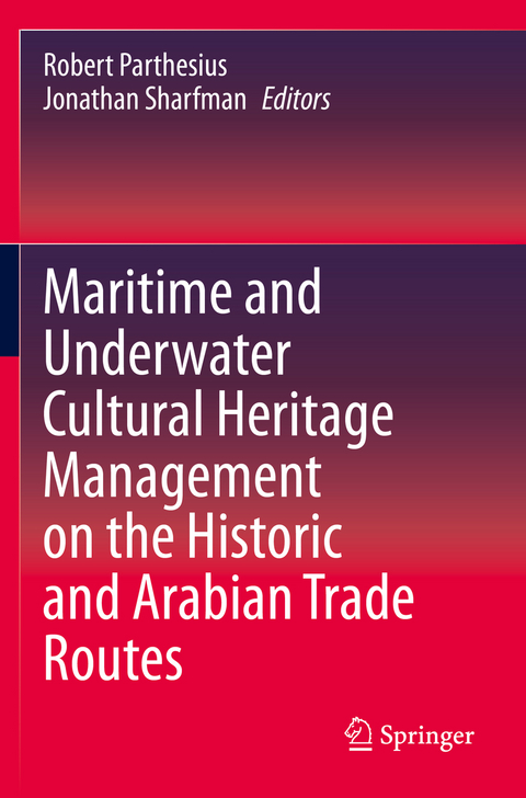 Maritime and Underwater Cultural Heritage Management on the Historic and Arabian Trade Routes - 