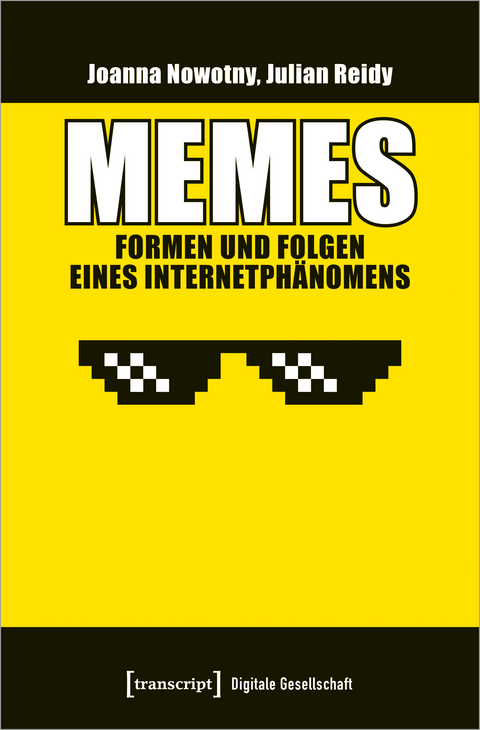 Memes - Formen und Folgen eines Internetphänomens - Joanna Nowotny, Julian Reidy