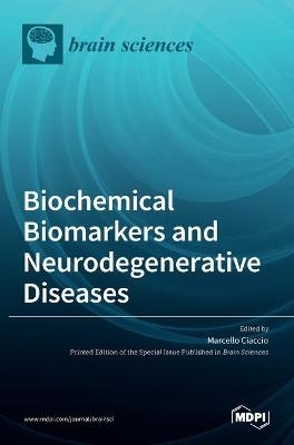 Biochemical Biomarkers and Neurodegenerative Diseases